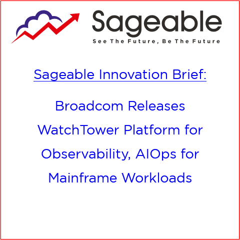 Innovation Brief: Broadcom Releases WatchTower Platform for Observability, AIOps for Mainframe Workloads